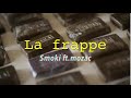 La frappe  smoki ftmozac