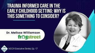 NCCA Webinar: Trauma Informed Care in the ECE Setting: Why is this Something to Consider?