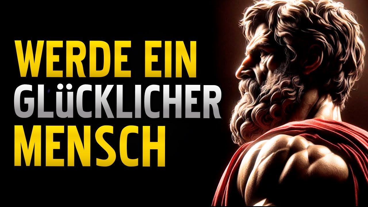 10 DINGE, DIE DU WISSEN MUSST, UM GLÜCKLICH ZU LEBEN | STOIZISMUS