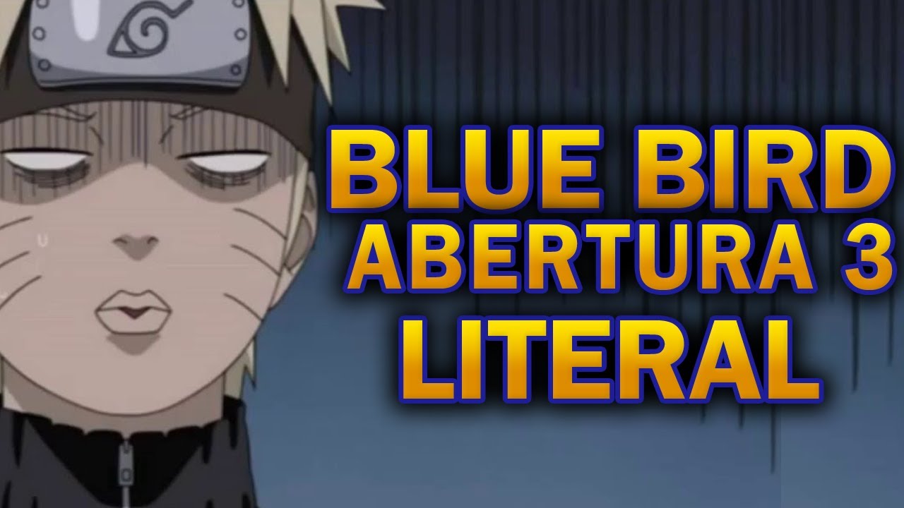 Naruto Shippuden Abertura 3 Completa em Português - Blue Bird (PT