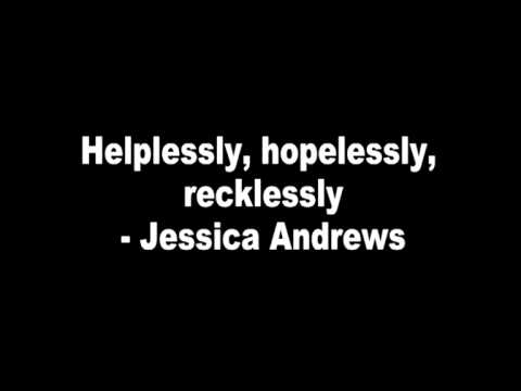 Helplessly, Hopelessly, Recklessly - Jessica Andrews - YouTube