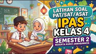 PAT/SAT IPAS Grade 4 Elementary School (SD/MI) Semester 2 Independent Curriculum Practice Questio...