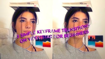 3 simple keyframe transitions on video star for beginners! | tutorials by .chaddxison