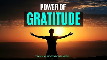 The Power Of GRATITUDE - A Powerful Motivational and Inspirational video