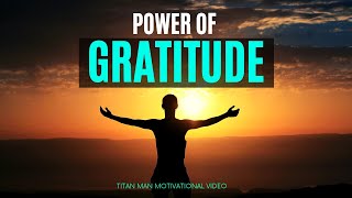 The Power Of GRATITUDE - A Powerful Motivational and Inspirational video