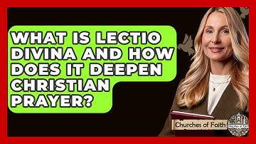 What Is Lectio Divina And How Does It Deepen Christian Prayer? - Churches Of Faith