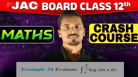 JAC Board Class 12 | Crash Course Maths | Example 34 | Evaluate ∫₀^(π/2) log(sin x) dx | Ashu Sir