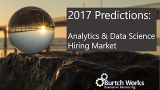 2017 Predictions for the Analytics & Data Science Hiring Market
