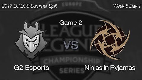 [ G2 Esports vs NiP ] Game 2 - 2017 EU LCS Summer Week 8 Day 1 170728