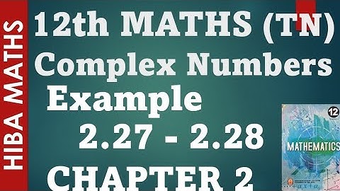 12th maths chapter 2 example 2.27-2.28 complex numbers hiba maths