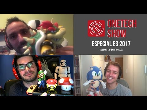 OneTech Show Especial E3 2017