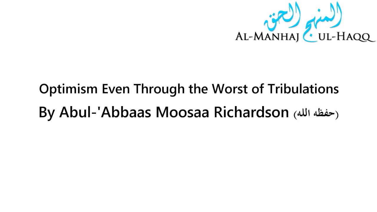 Optimism Even Through the Worst of Tribulations - By Moosaa Richardson