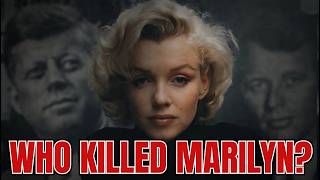 THE NIGHT MARILYN DIED - What The Kennedys Don't Want You To Know