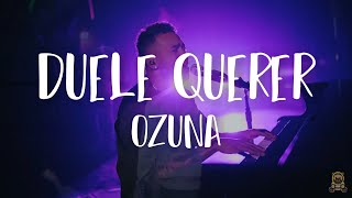 Ozuna - Duele Querer [Letra]