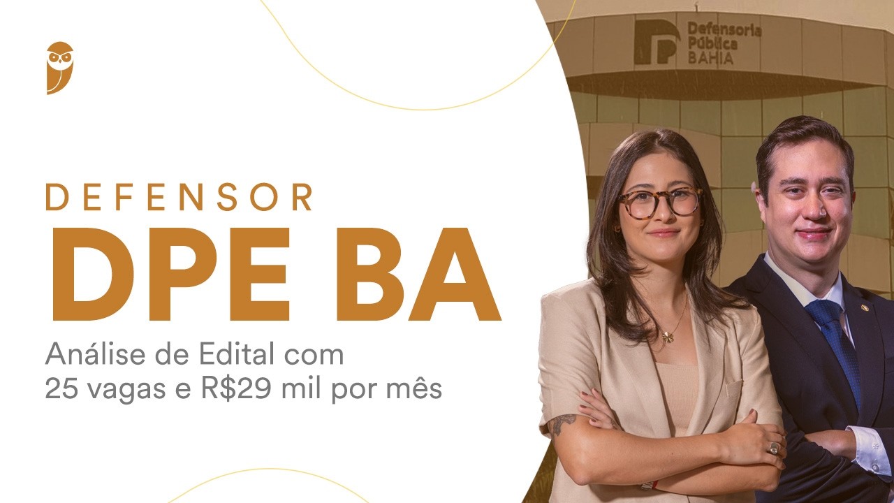 Defensor DPE BA - Análise de Edital com 25 vagas e R$29 mil por mês