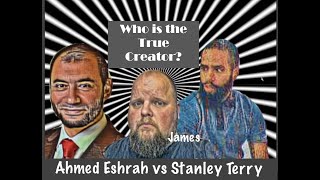 Who is the true creator  Ahmed Eshrah Vs Stanley Terry @Finding Truth