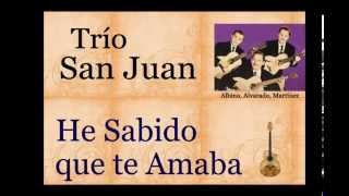 Trío San Juan: He Sabido que te Amaba - (letra y acordes) chords