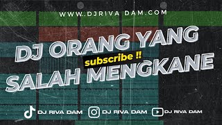 DJ RIVA DAM - ORANG YANG SALAH MENGKANE VIRAL TIKTOK