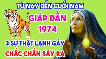 SỰ THẬT RÙNG MÌNH TUỔI GIÁP DẦN 1974 ĐẠI LỘC 3 THÁNG CUỐI NĂM KH