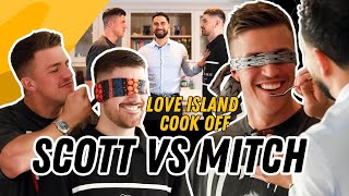LOVE ISLAND COOK OFF: SCOTT VS MITCH