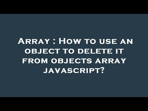 Array : How to use an object to delete it from objects array javascript?