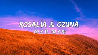 Yo X Ti Tu X Mi - Rosalia x Ozuna (Letra/Lyrics) 🎵