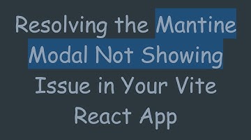 Resolving the Mantine Modal Not Showing Issue in Your Vite React App