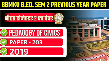 BBMKU B.ED. SEM 2 PREVIOUS YEAR PAPER 2019 | BBMKU B.ED SEMESTER 2 PAPER 203 PEDAGOGY OF CIVICS 2019