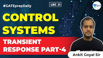 Transient Response Part-4 | Lec 21 | Control Systems | GATE/ESE | Ankit Sir