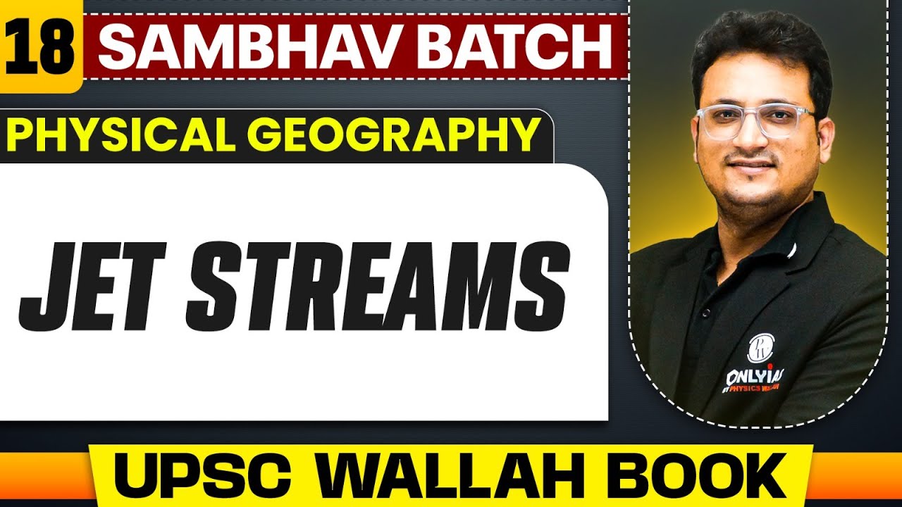 Jet Streams Full Chapter | Physical Geography - Chapter 18 | UPSC Preparation