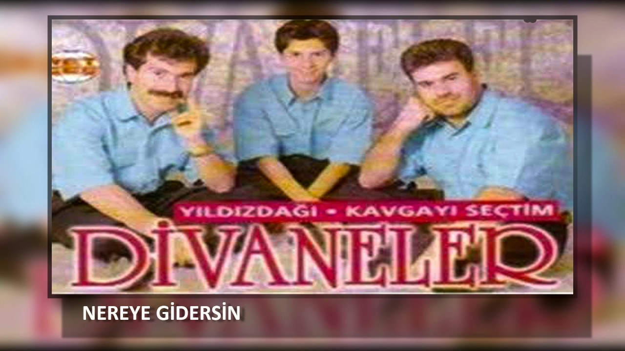 DİVANELER/Nereye gidersin