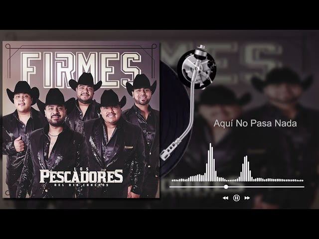 Los Pescadores del Rio Conchos - Aqu� No Pasa Nada