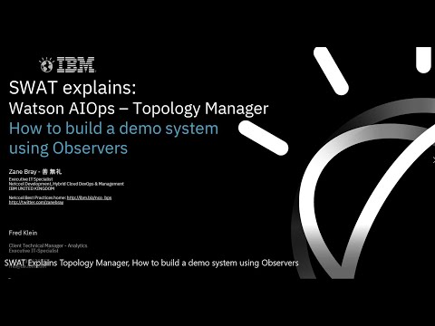 SWAT Explains: Watson AIOps - Topology Manager, How to build a demo system using Observers