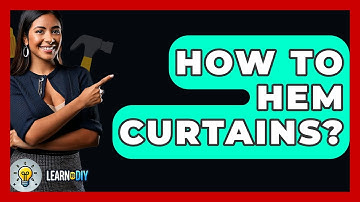 How To Hem Curtains? - LearnToDIY360.com