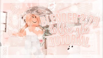 How To Make A Roblox Gfx w/ Blender 2.79 || alourelia