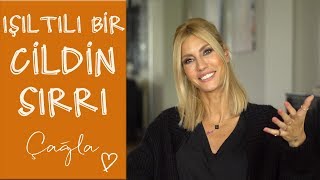 Çağla | Işıltılı Bir Cildin Sırrı | Güzellik-Bakım