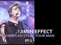 The Jimin Effect! Jimin Can Steal your Man! pt.3