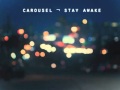 Carousel - Stay Awake