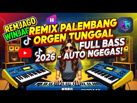REMIX PALEMBANG ORGEN TUNGGAL FULL BASS 2026 – AUTO NGEGAS!