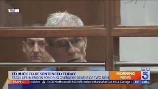 Ed Buck To Be Sentenced Today