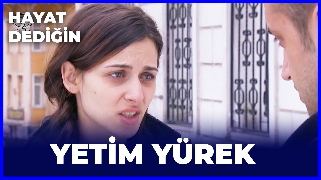 Hayat Dediğin - Yetim Yurek