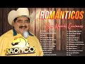 GRUPO BRONCO ÉXITOS - LO MEJOR DE BRONCO SUPER ROMANTICAS - GRUPO BRONCO MIX DEL RECUERDO