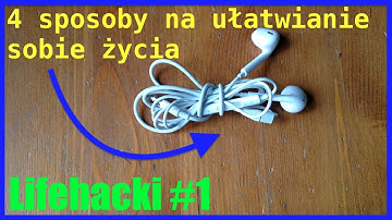 Lifehacki, które ułatwią ci życie #1 – 4 sposoby