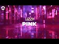 Lizzo  pink from barbie the album  lyrics