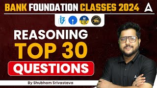 Bank Foundation Classes 2024 | Reasoning Top 30 Questions By Shubham Srivastava