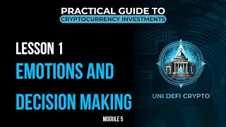 Emotions and Decision Making: The Impact of Feelings on Your Cryptocurrency Investments | M5 - L1