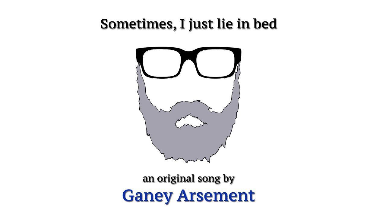 Sometimes, I just lie in bed (Original Song) YouTube