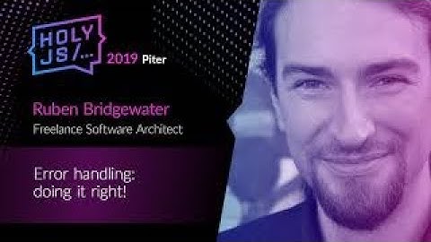 Ruben Bridgewater — Error handling: doing it right!