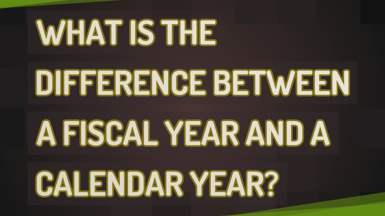 What is the difference between a fiscal year and a calendar year? YouTube