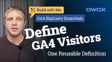 How to Define Unique Visitors in GA4 BigQuery (Properly!)